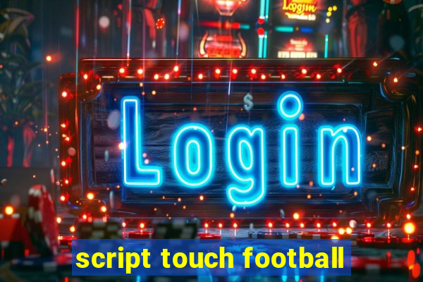 script touch football